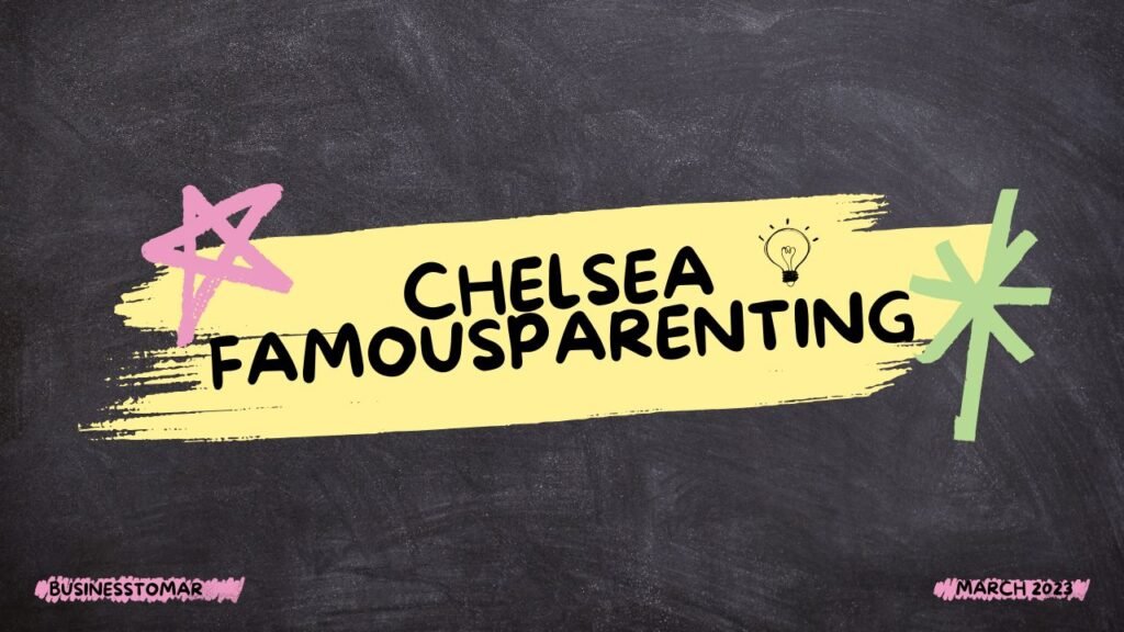 Image of chelsea famousparenting